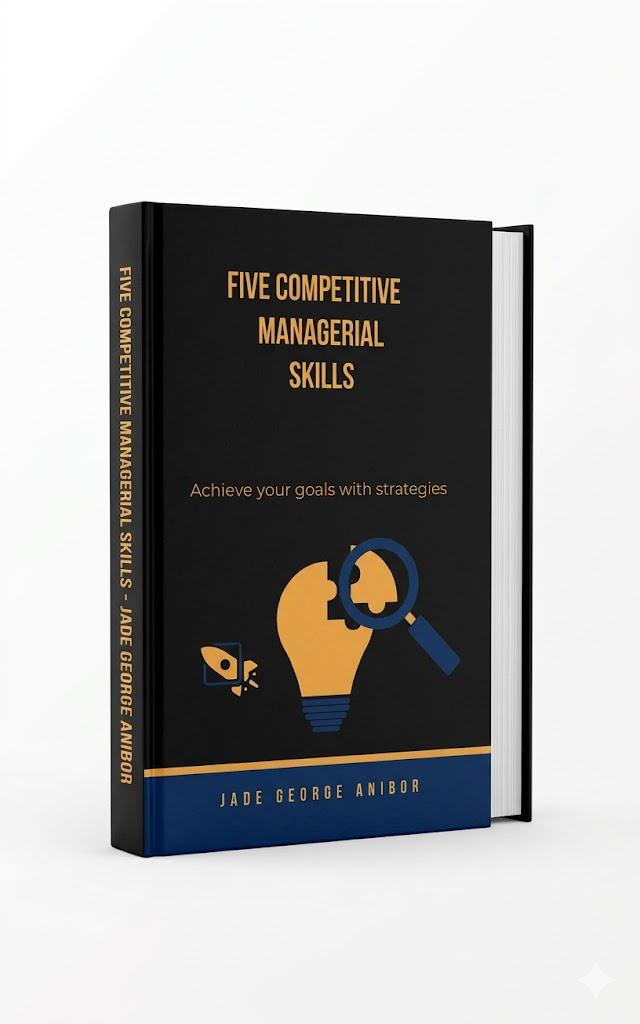 FIVE COMPETITIVE MANAGERIAL SKILLS